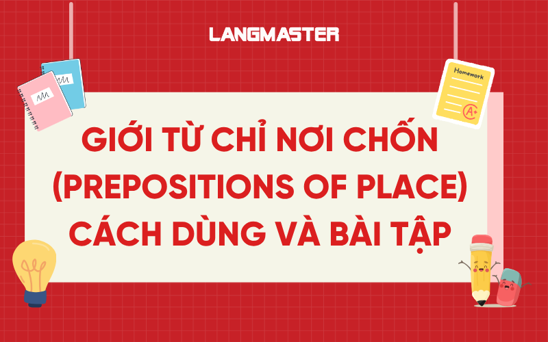Giới từ chỉ nơi chốn (Prepositions of place): Cách dùng và bài tập